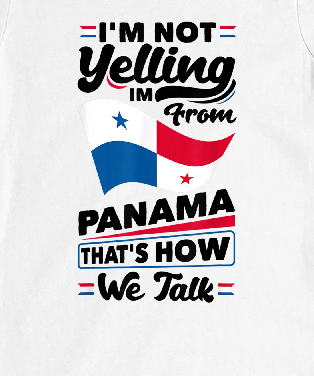 Panama Panamanian Panama Flag Im Not Yelling Funny T-Shirt, Women T-Shirt