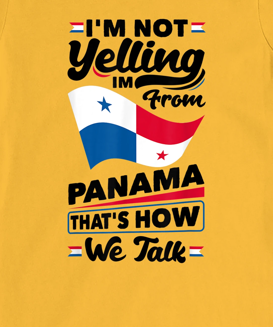 Panama Panamanian Panama Flag Im Not Yelling Funny T-Shirt, Women T-Shirt