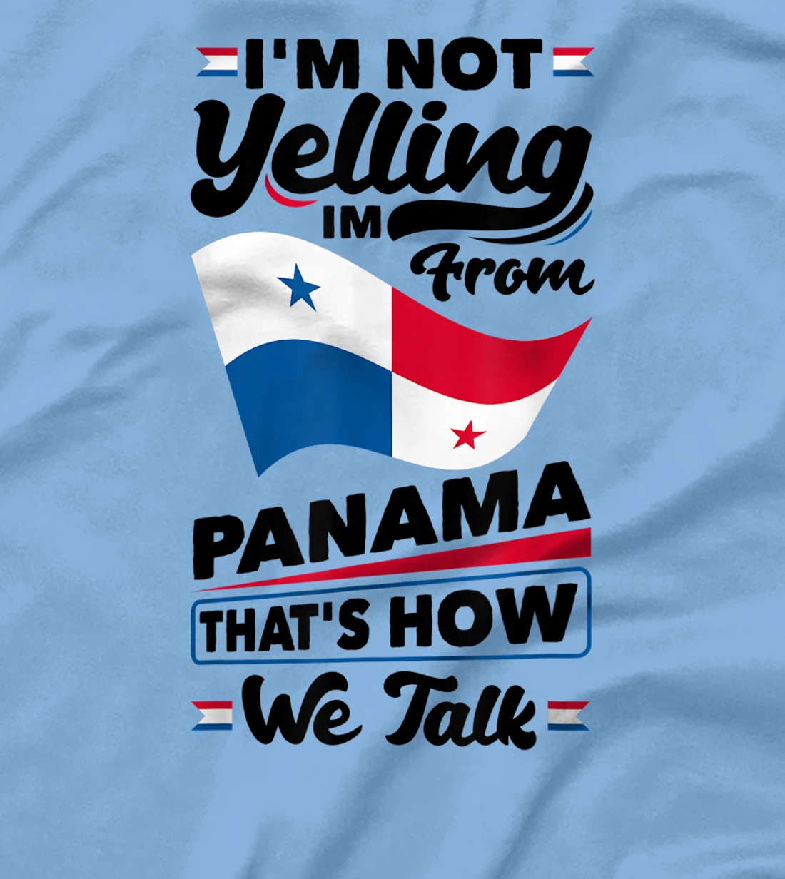 Panama Panamanian Panama Flag Im Not Yelling Funny T-Shirt, Women T-Shirt