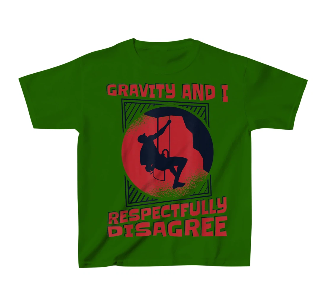 Gravity And I Respectfully Disagree Alpine Climbing T-Shirt, Kid T-Shirt and Women T-Shirt
