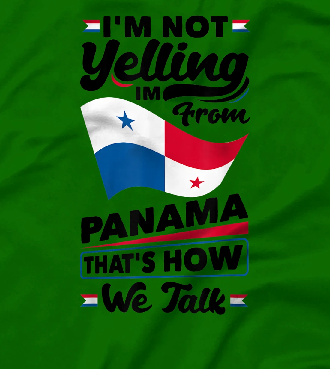 Panama Panamanian Panama Flag Im Not Yelling Funny T-Shirt, Women T-Shirt
