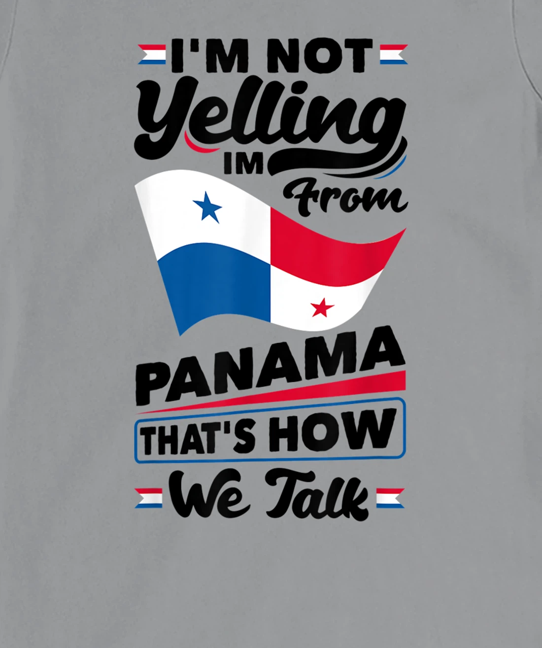 Panama Panamanian Panama Flag Im Not Yelling Funny T-Shirt, Women T-Shirt