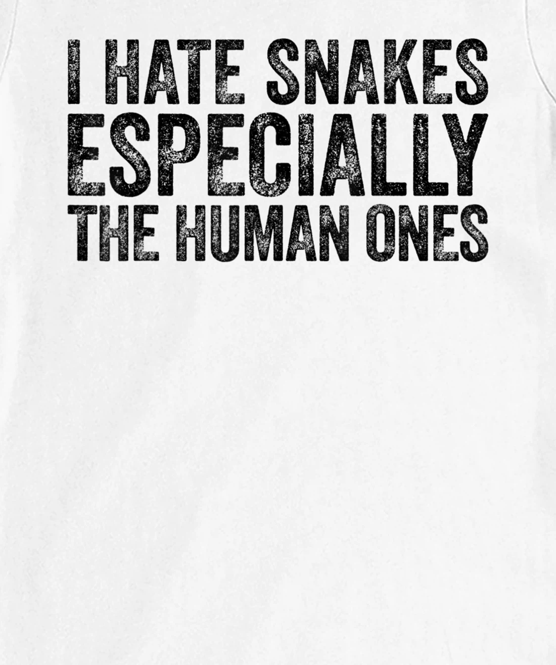 Womens I Hate Snakes Especially The Human Ones Funny Vintage T-Shirt, Women T-Shirt