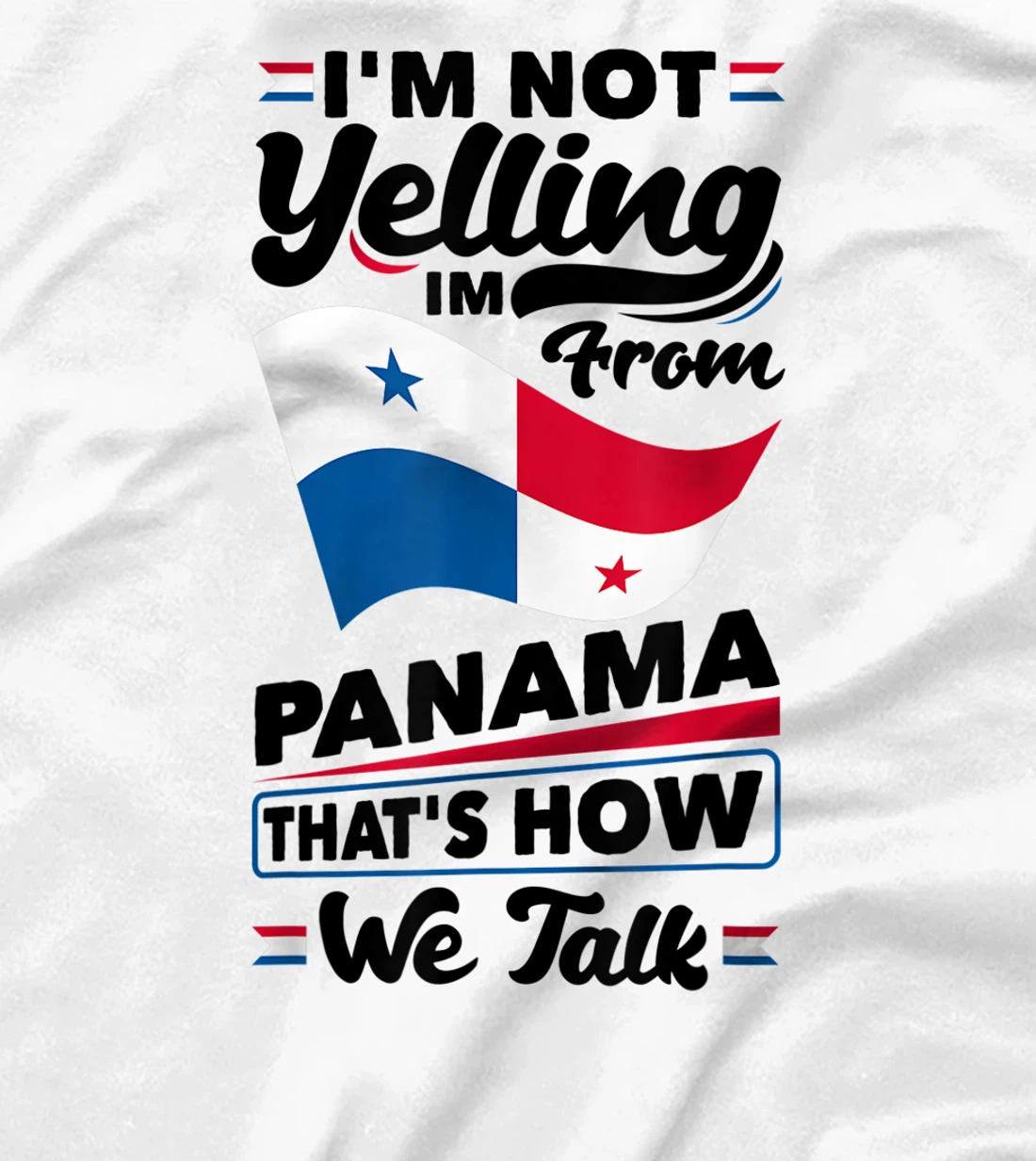 Panama Panamanian Panama Flag Im Not Yelling Funny T-Shirt, Women T-Shirt