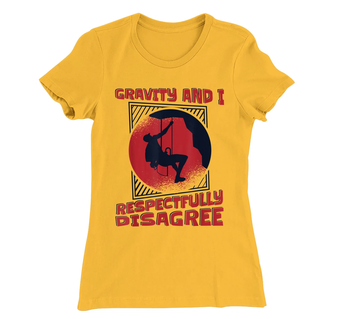 Gravity And I Respectfully Disagree Alpine Climbing T-Shirt, Kid T-Shirt and Women T-Shirt