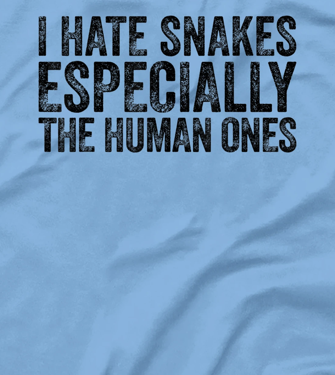 Womens I Hate Snakes Especially The Human Ones Funny Vintage T-Shirt, Women T-Shirt