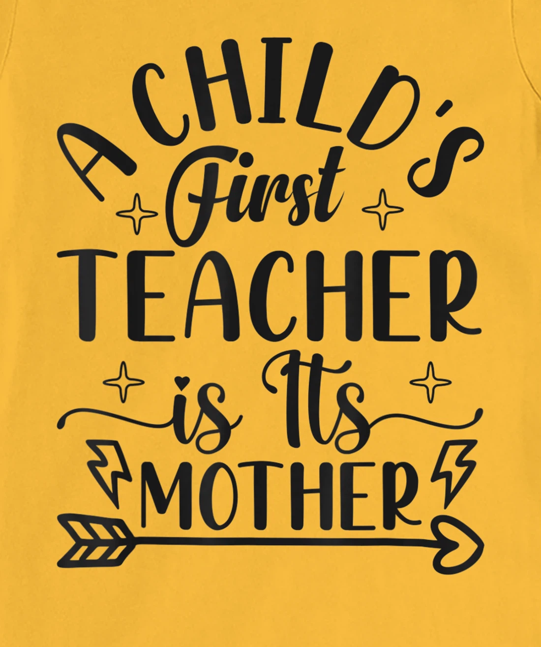 A Child's First Teacher Is Its Mother Mom Quote Sayings T-Shirt, Women T-Shirt