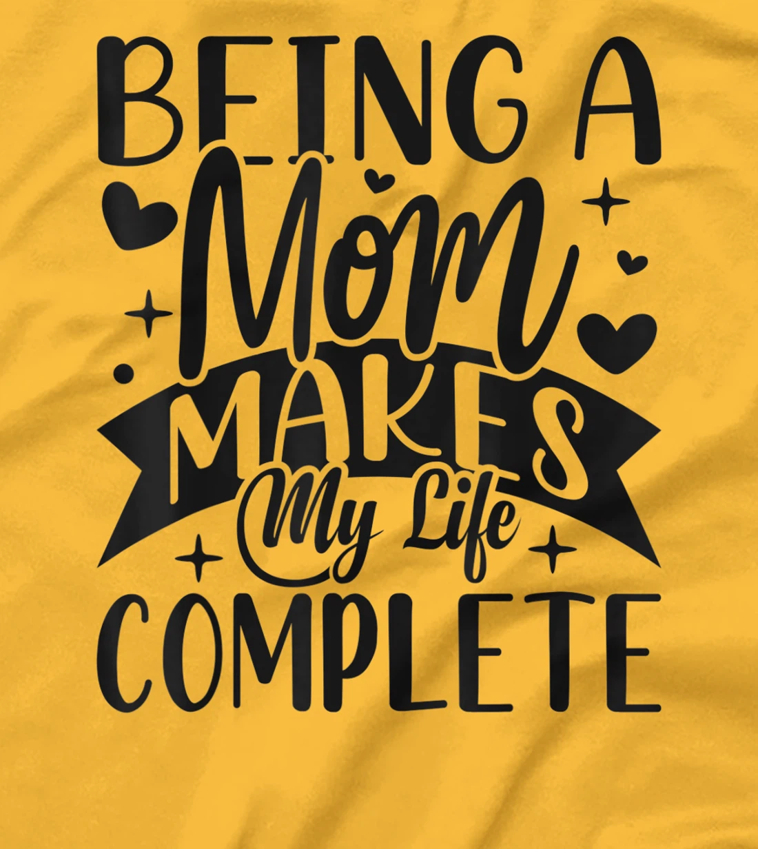 Being A Mom Makes My Life Complete Mom Quote Sayings T-Shirt, Women T-Shirt