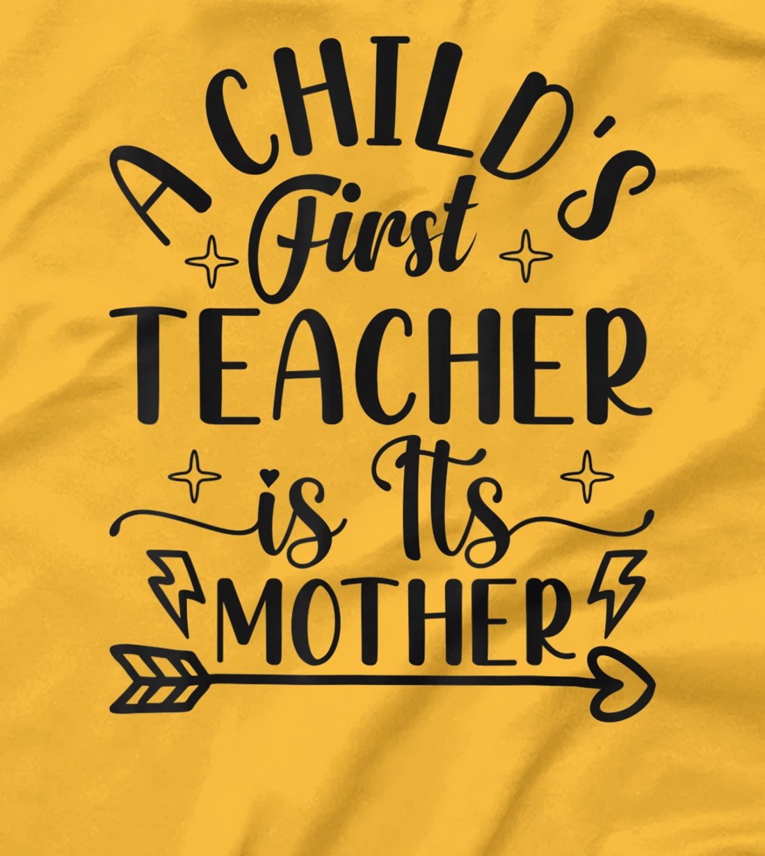 A Child's First Teacher Is Its Mother Mom Quote Sayings T-Shirt, Women T-Shirt