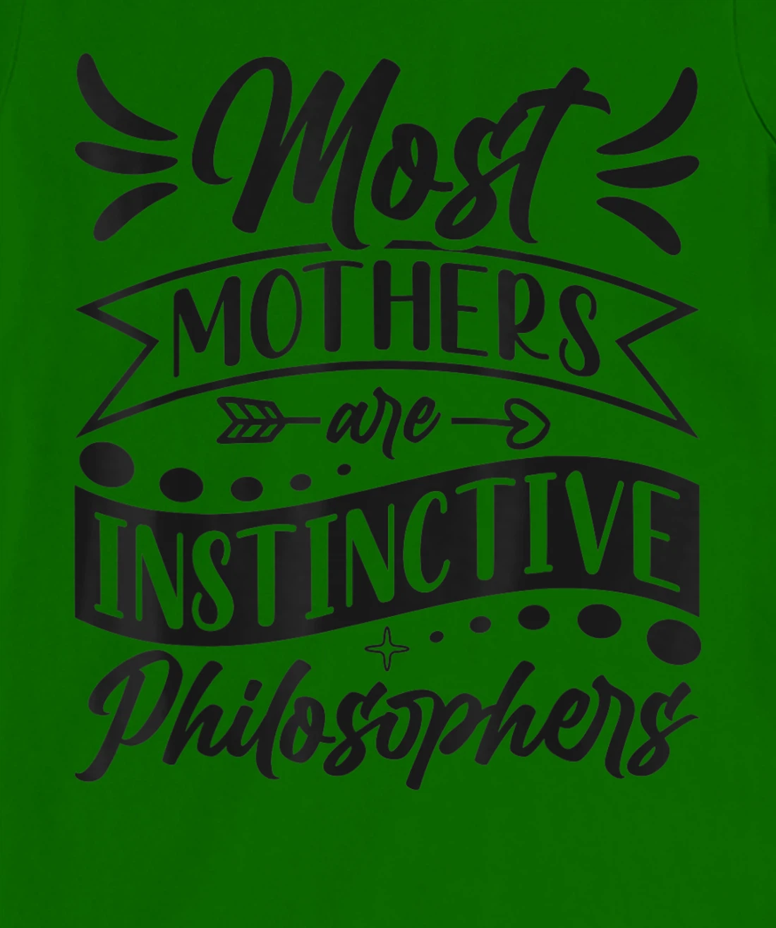 Womens Most Mothers Are Instinctive Philosophers Mom Quote Sayings T-Shirt, Women T-Shirt