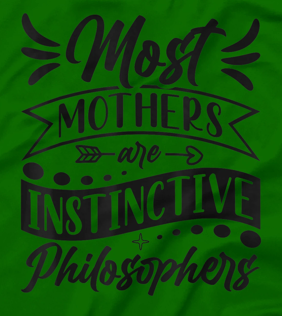 Womens Most Mothers Are Instinctive Philosophers Mom Quote Sayings T-Shirt, Women T-Shirt