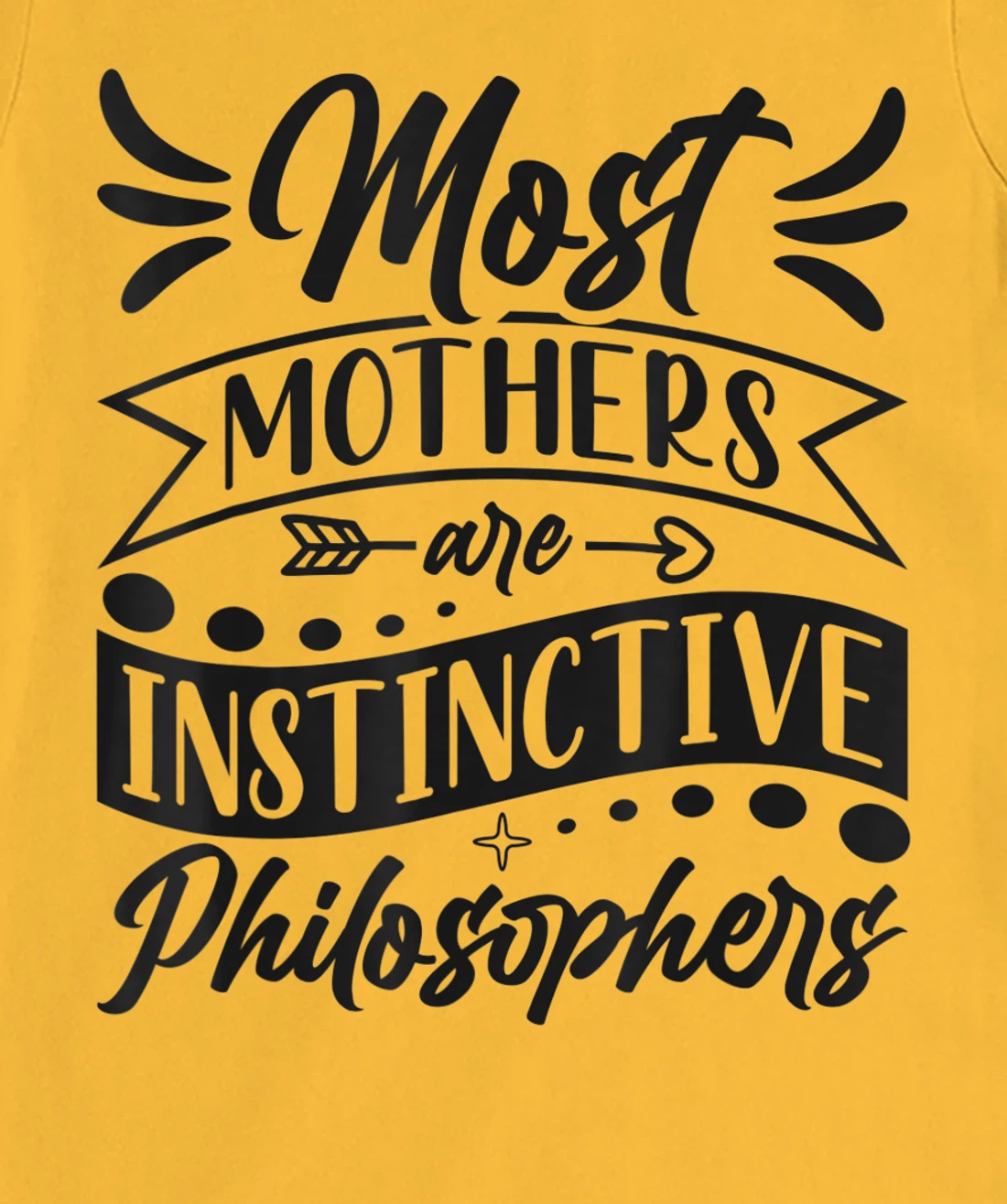 Womens Most Mothers Are Instinctive Philosophers Mom Quote Sayings T-Shirt, Women T-Shirt