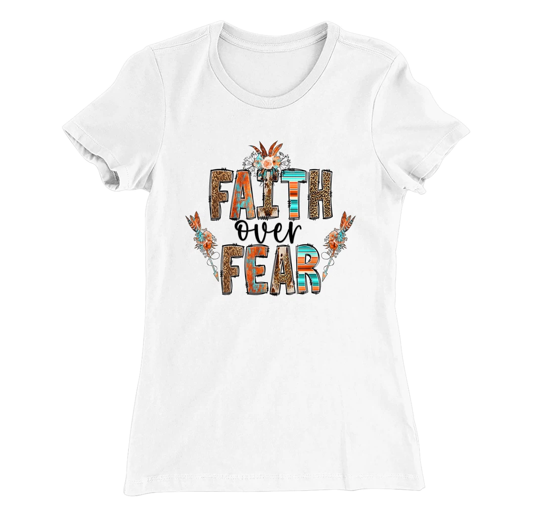 Womens Faith over Fear Christian Shirt for Women Faith-based Gift T-Shirt, Kid T-Shirt and Women T-Shirt