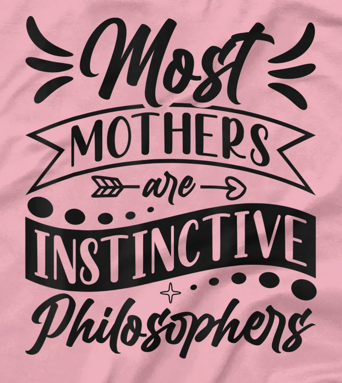 Womens Most Mothers Are Instinctive Philosophers Mom Quote Sayings T-Shirt, Women T-Shirt