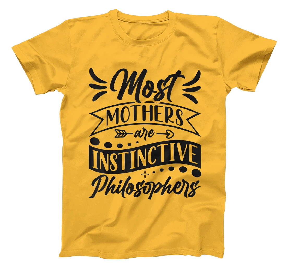 Womens Most Mothers Are Instinctive Philosophers Mom Quote Sayings T-Shirt, Women T-Shirt