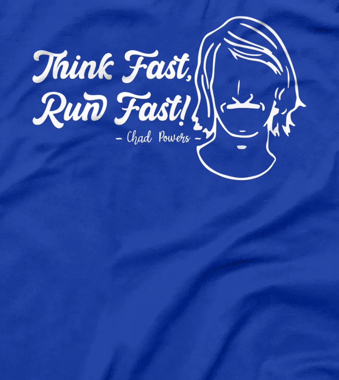 Think Fast Run Fast Chad Powers T-Shirt, Women T-Shirt