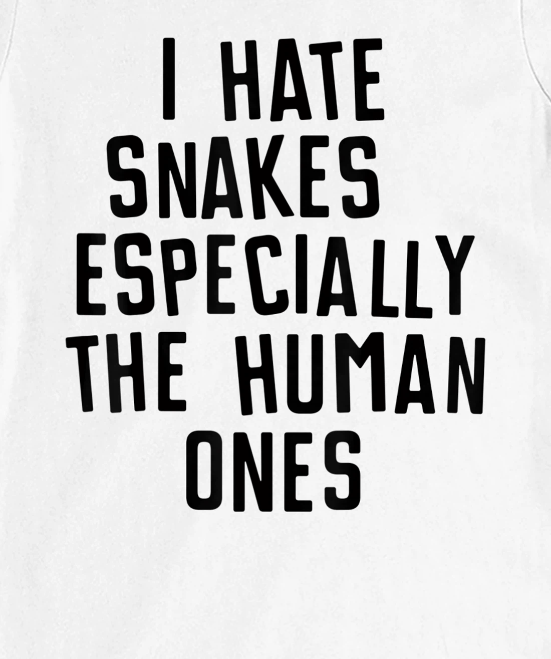 Funny I Hate Snakes Especially The Human Ones Women Men T-Shirt, Women T-Shirt