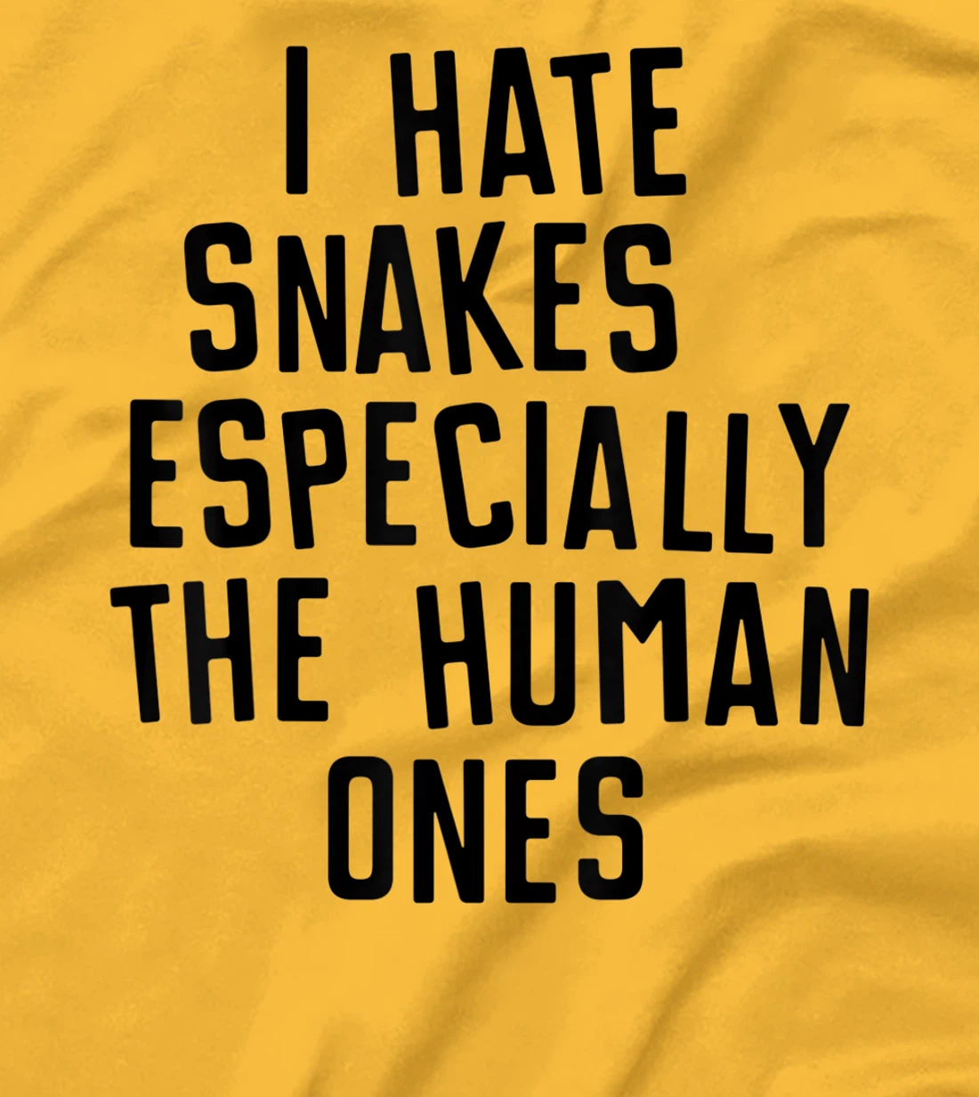 Funny I Hate Snakes Especially The Human Ones Women Men T-Shirt, Women T-Shirt