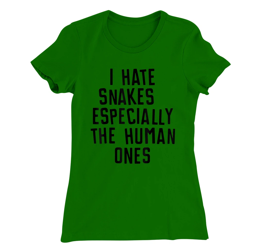 Funny I Hate Snakes Especially The Human Ones Women Men T-Shirt, Women T-Shirt