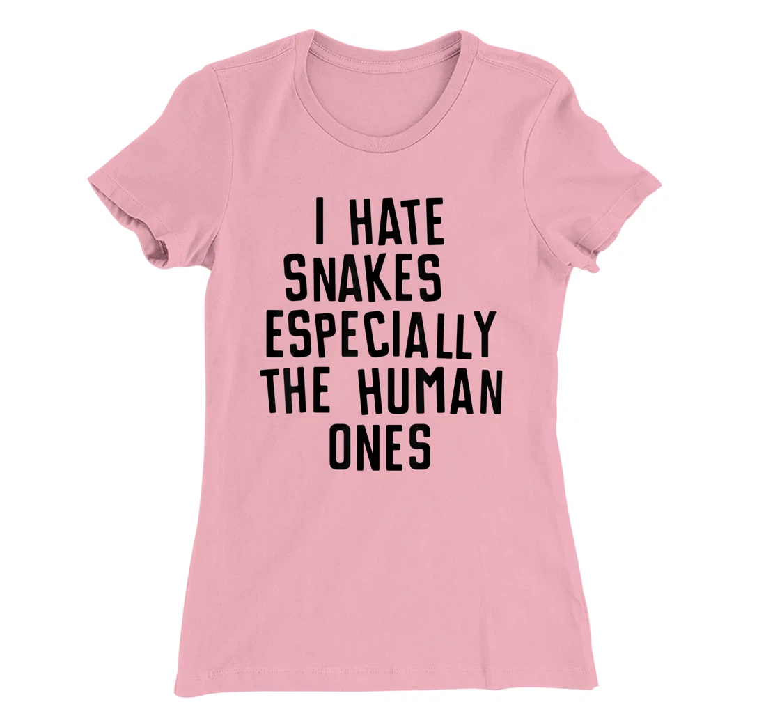Funny I Hate Snakes Especially The Human Ones Women Men T-Shirt, Women T-Shirt