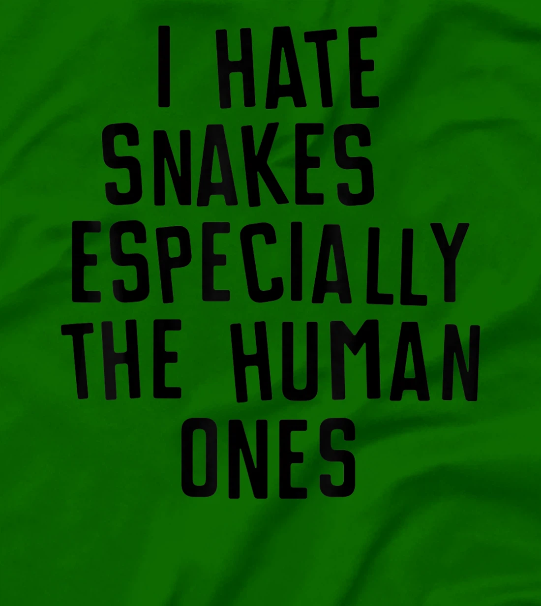 Funny I Hate Snakes Especially The Human Ones Women Men T-Shirt, Women T-Shirt