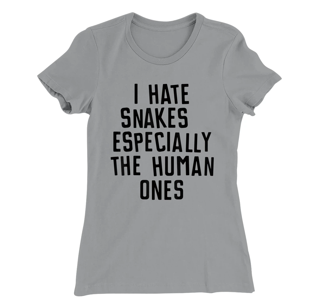 Funny I Hate Snakes Especially The Human Ones Women Men T-Shirt, Women T-Shirt
