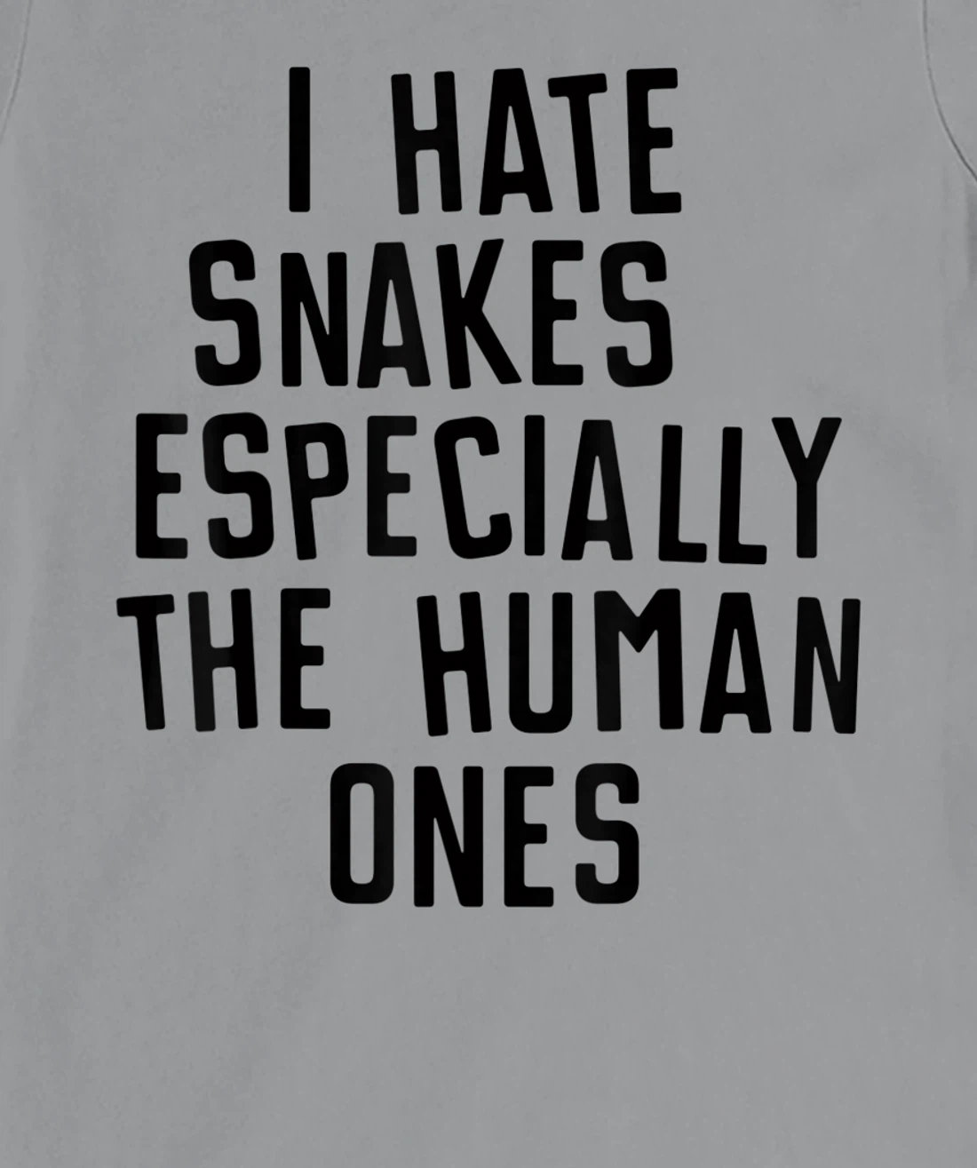 Funny I Hate Snakes Especially The Human Ones Women Men T-Shirt, Women T-Shirt