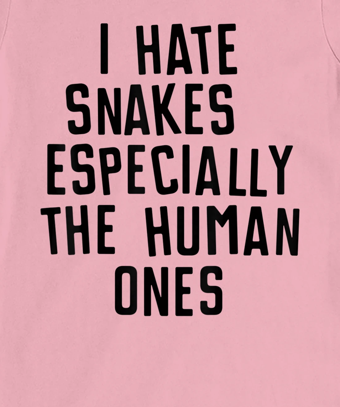 Funny I Hate Snakes Especially The Human Ones Women Men T-Shirt, Women T-Shirt