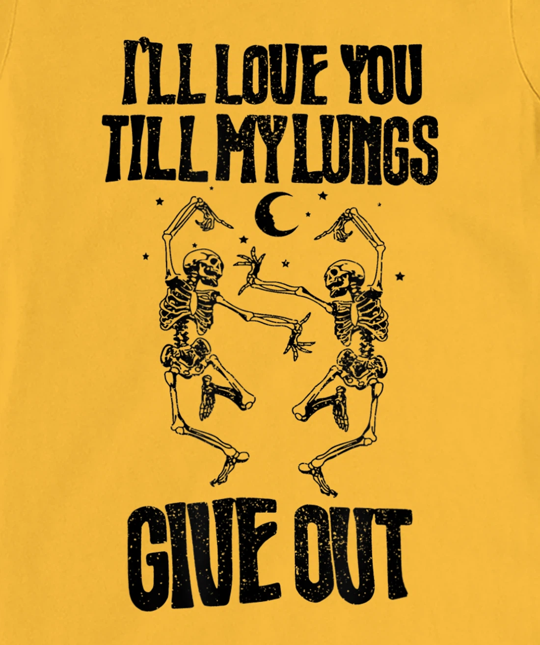 This I’ll Love You Till My Lungs Give Out Skeleton Dancing T-Shirt, Women T-Shirt