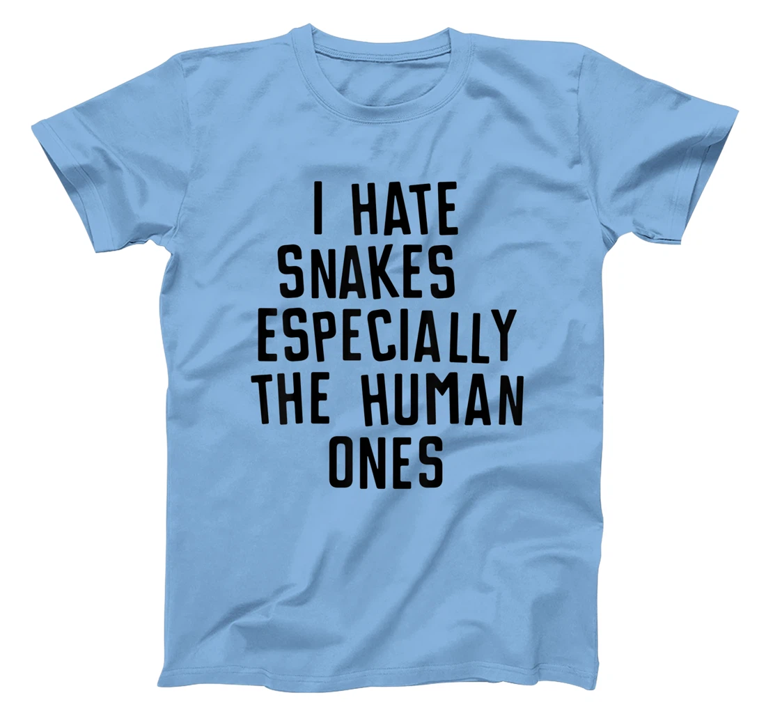 Funny I Hate Snakes Especially The Human Ones Women Men T-Shirt, Women T-Shirt