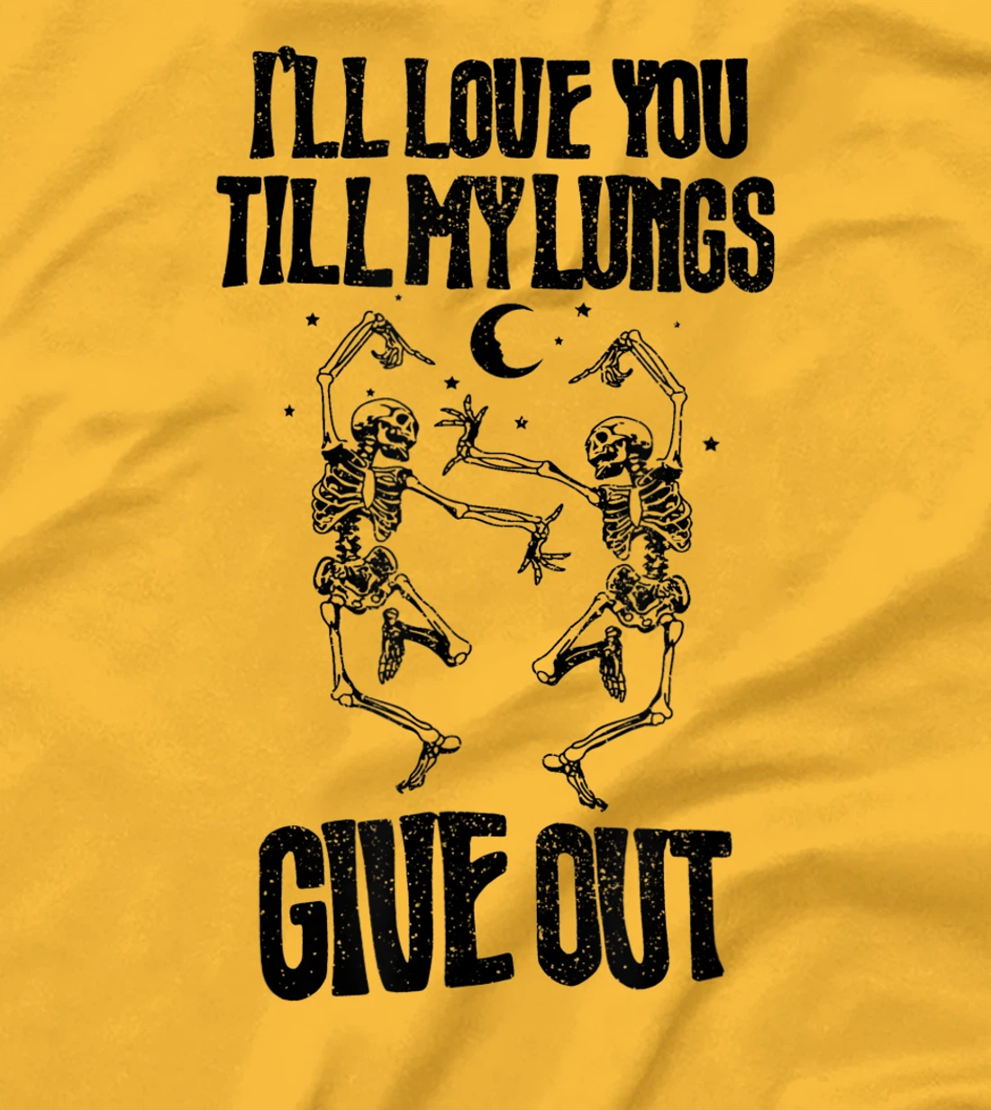 This I’ll Love You Till My Lungs Give Out Skeleton Dancing T-Shirt, Women T-Shirt