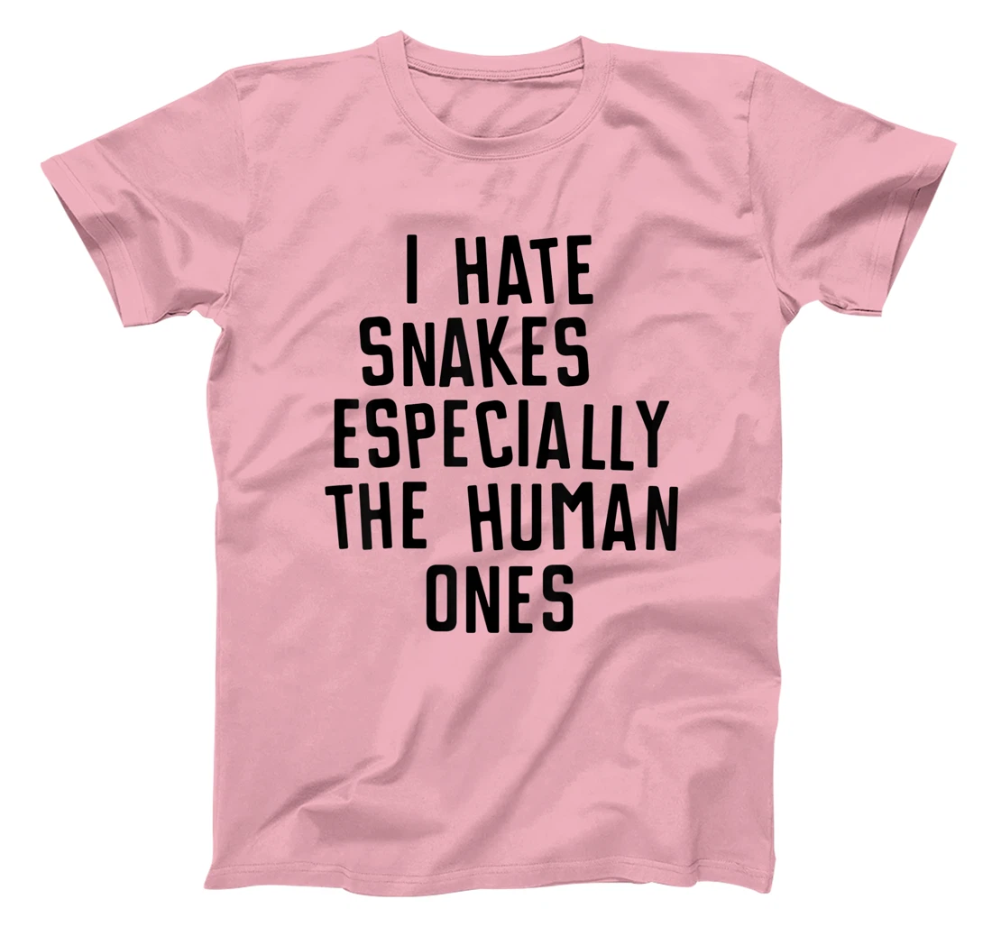 Funny I Hate Snakes Especially The Human Ones Women Men T-Shirt, Women T-Shirt