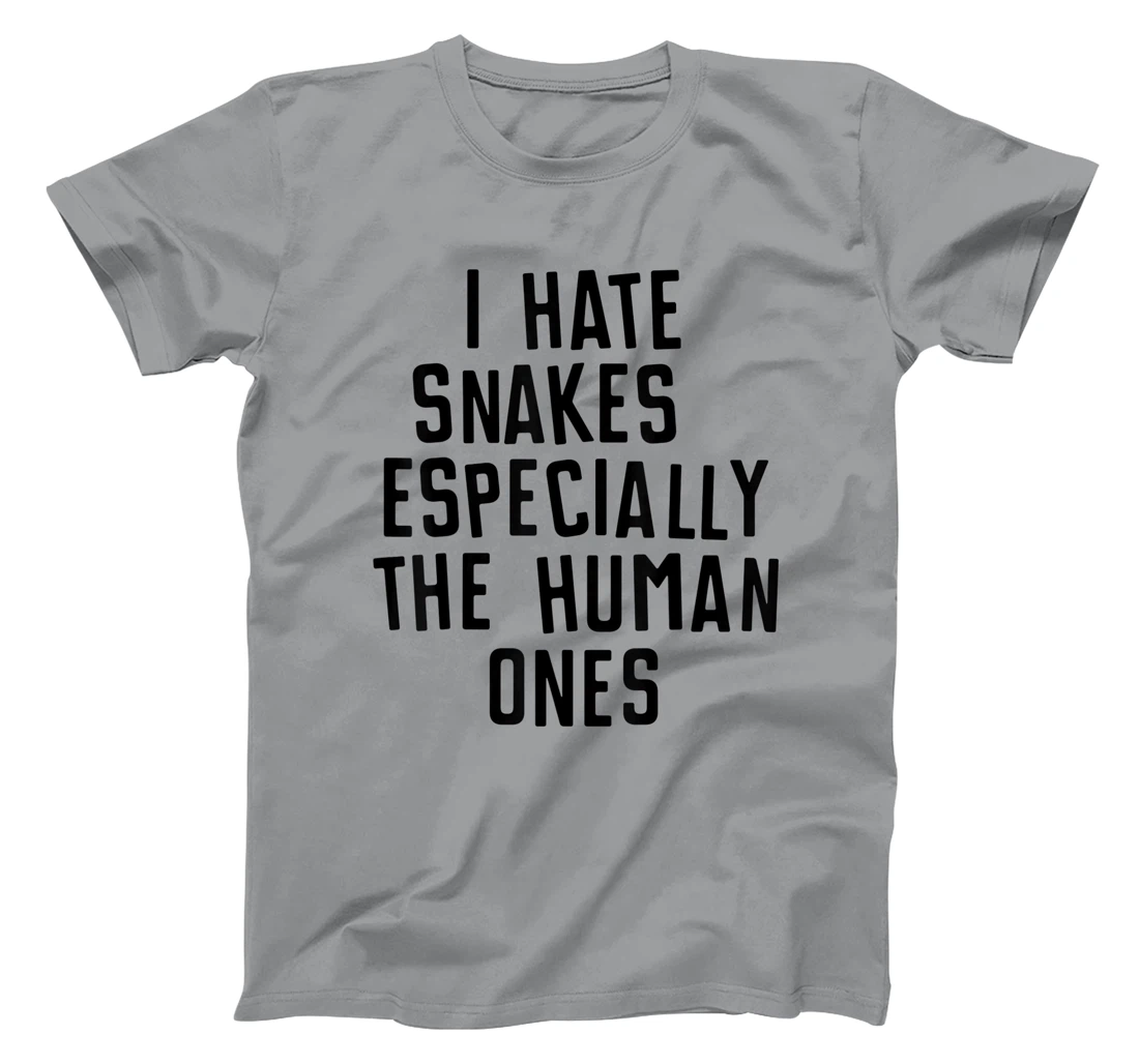 Funny I Hate Snakes Especially The Human Ones Women Men T-Shirt, Women T-Shirt