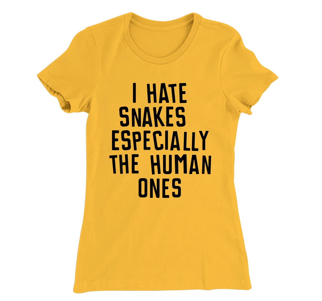 Funny I Hate Snakes Especially The Human Ones Women Men T-Shirt, Women T-Shirt