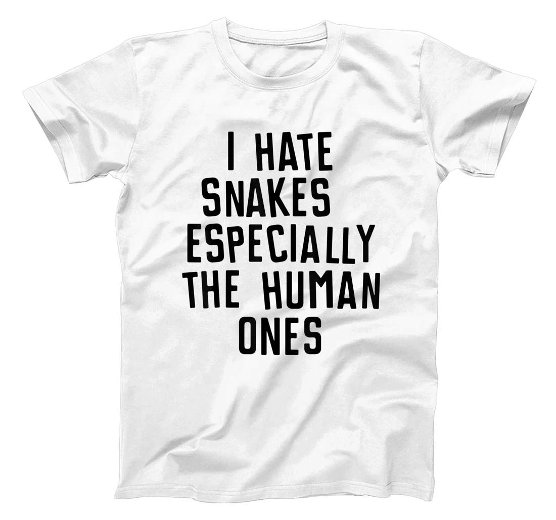 Funny I Hate Snakes Especially The Human Ones Women Men T-Shirt, Women T-Shirt