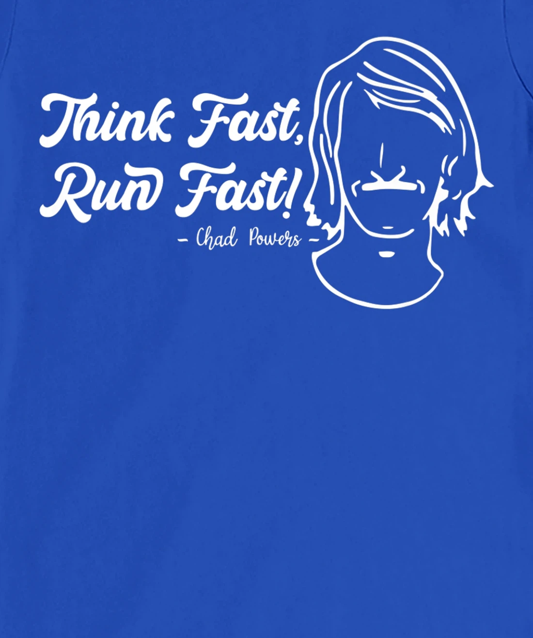 Think Fast Run Fast Chad Powers T-Shirt, Women T-Shirt