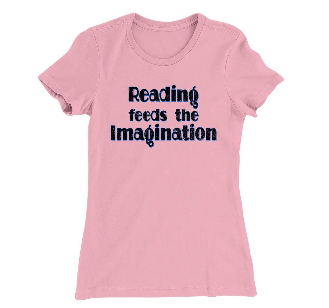 Reading Feeds the Imagination Book Lover T-Shirt, Women T-Shirt