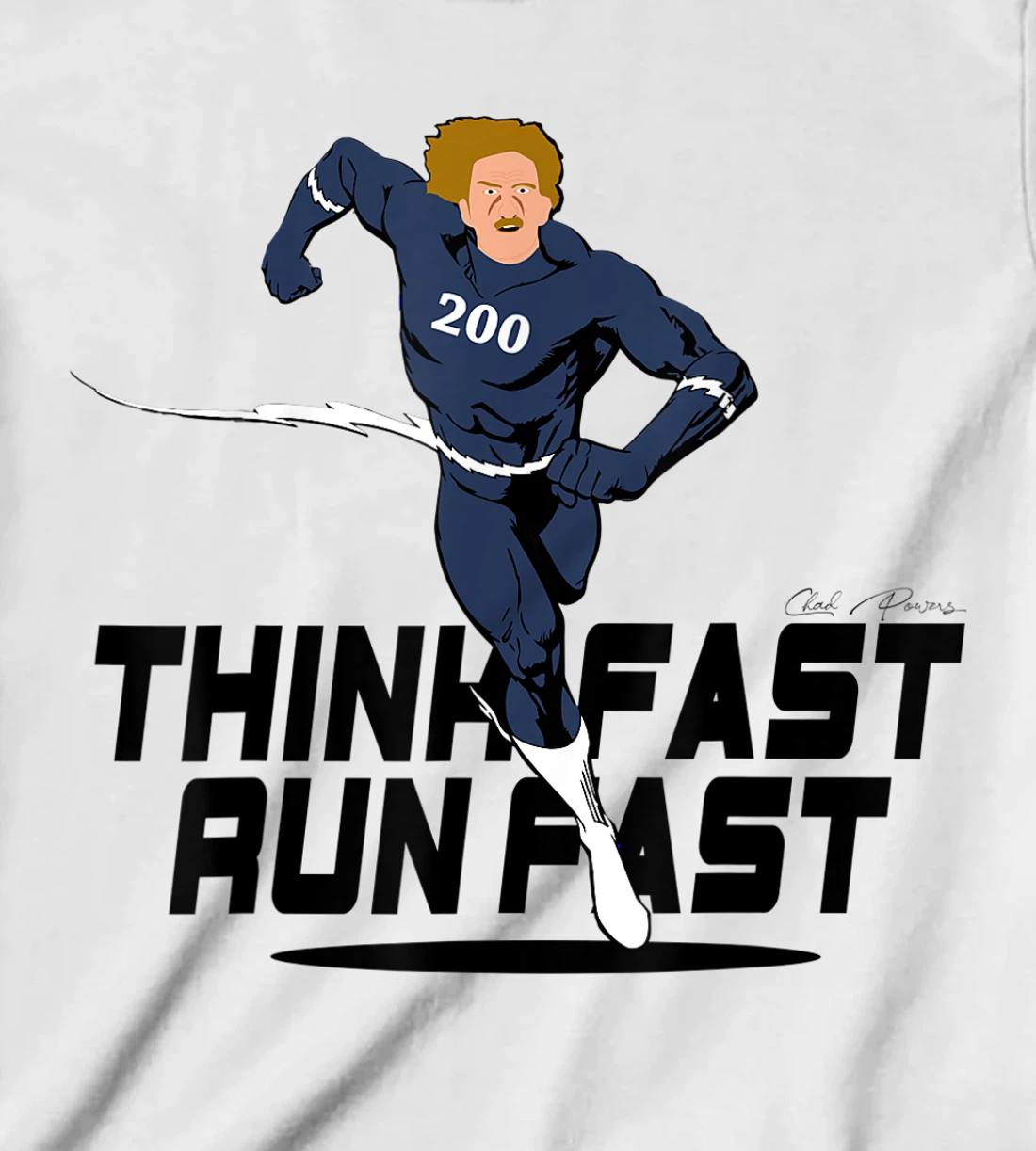 Chad Powers 200 American Football Think Fast Run Fast T-Shirt, Kid T-Shirt and Women T-Shirt