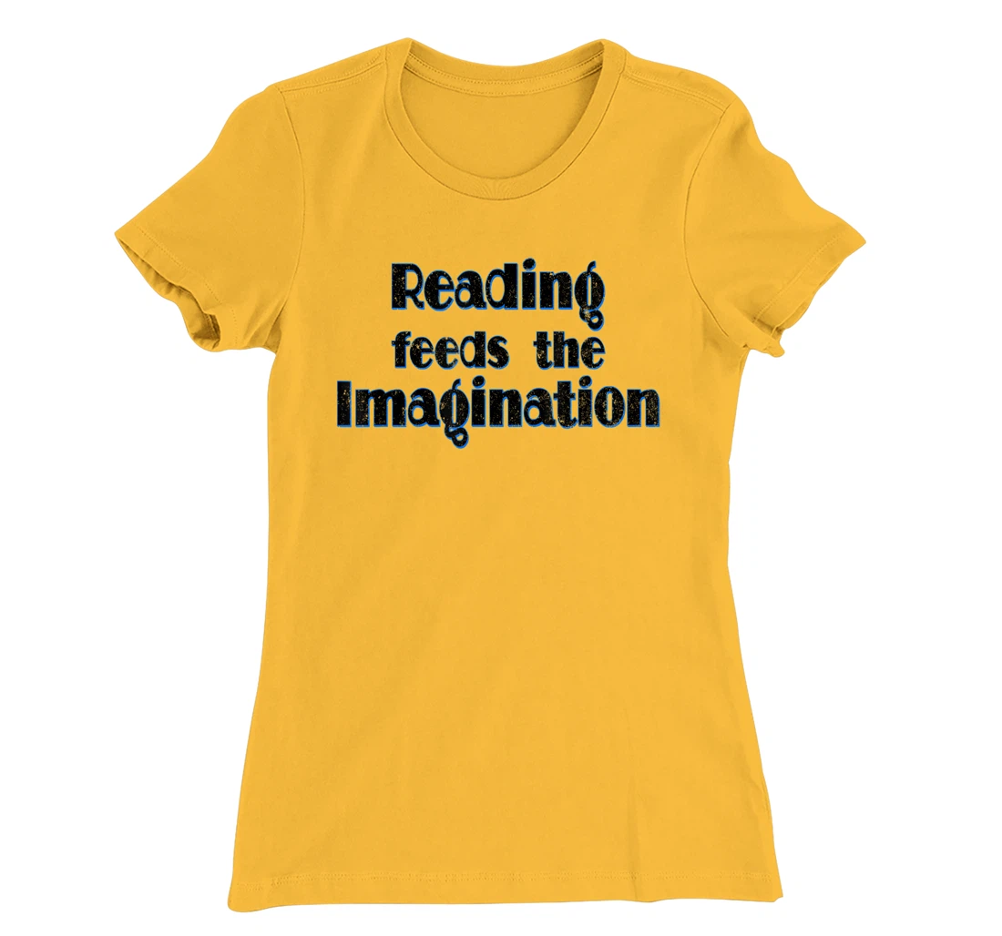 Reading Feeds the Imagination Book Lover T-Shirt, Women T-Shirt