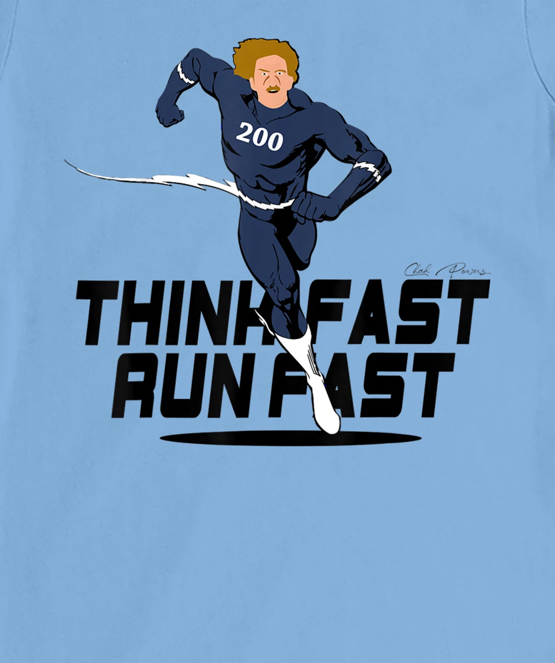 Chad Powers 200 American Football Think Fast Run Fast T-Shirt, Kid T-Shirt and Women T-Shirt