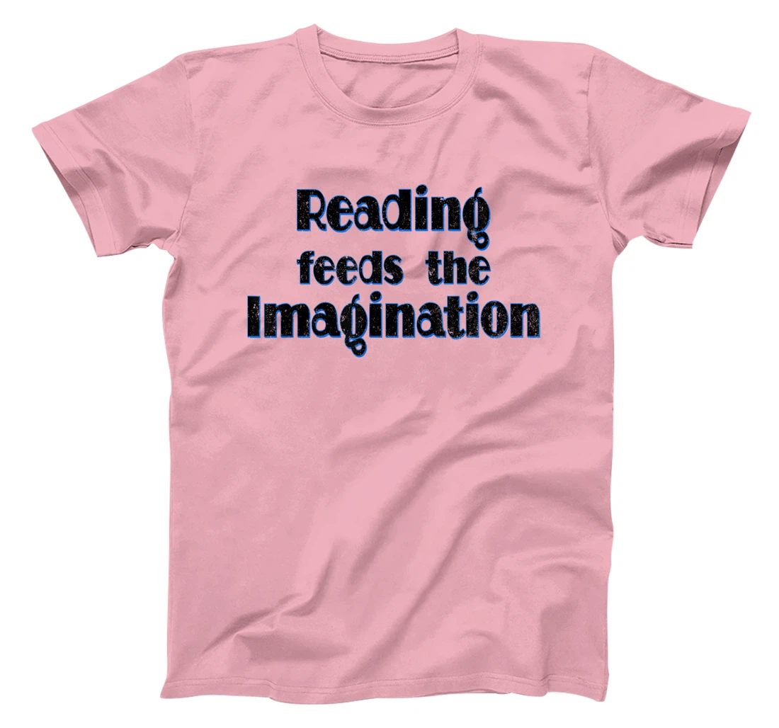 Reading Feeds the Imagination Book Lover T-Shirt, Women T-Shirt