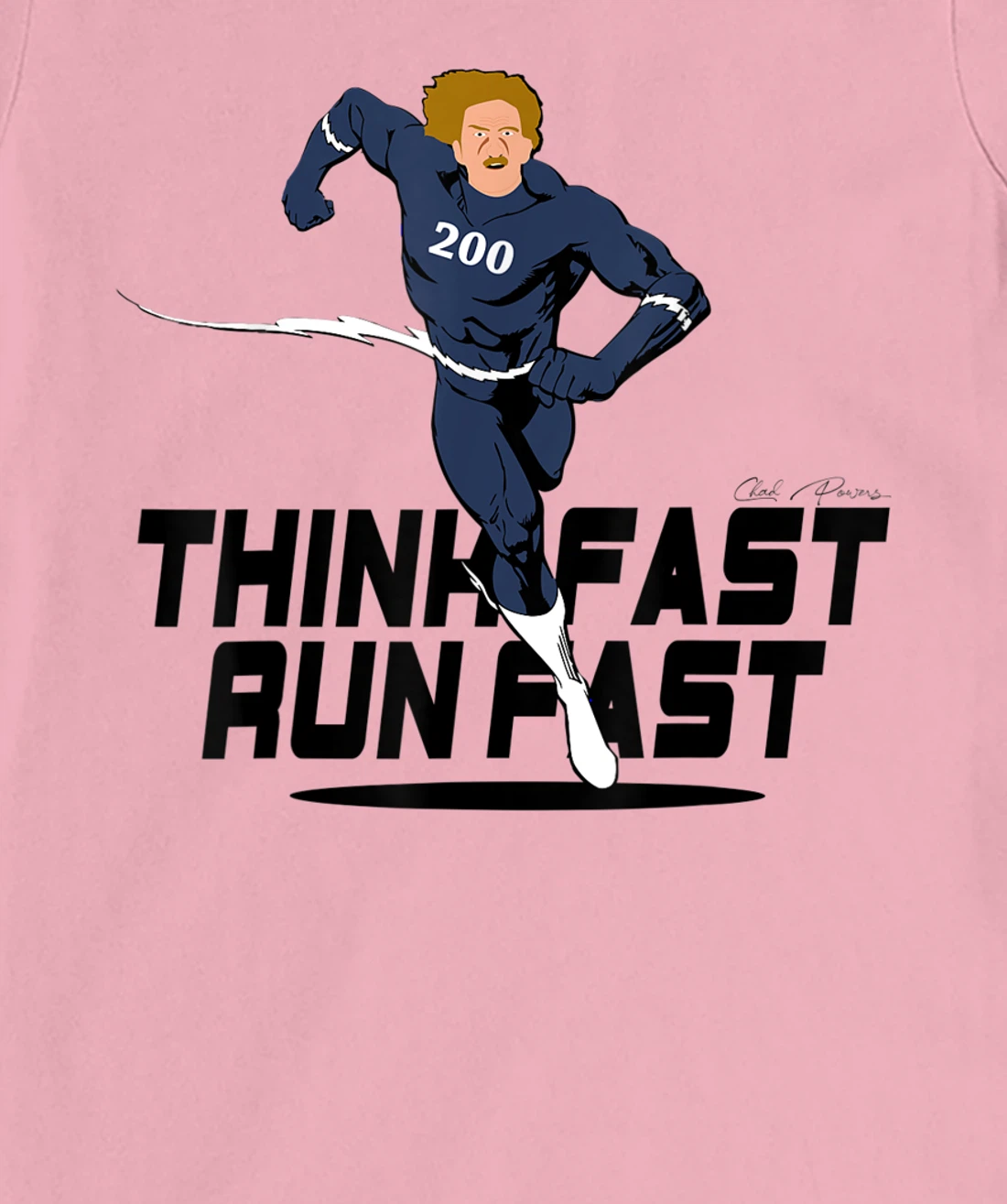 Chad Powers 200 American Football Think Fast Run Fast T-Shirt, Kid T-Shirt and Women T-Shirt