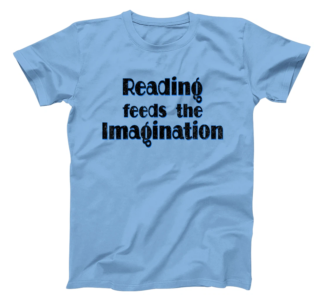 Reading Feeds the Imagination Book Lover T-Shirt, Women T-Shirt