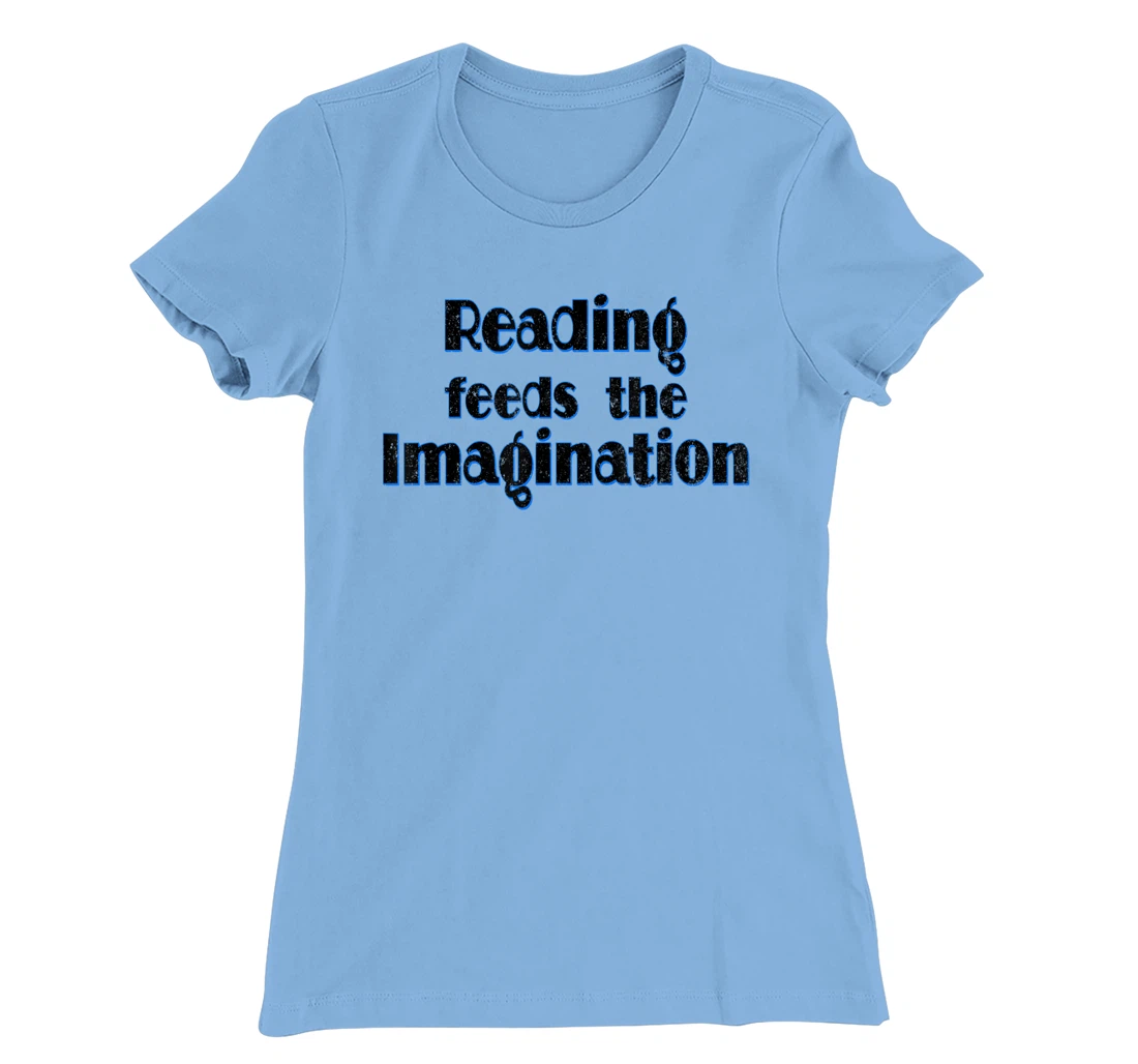 Reading Feeds the Imagination Book Lover T-Shirt, Women T-Shirt