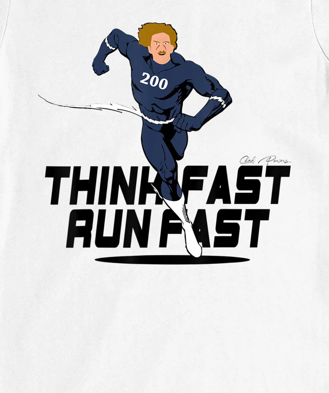 Chad Powers 200 American Football Think Fast Run Fast T-Shirt, Kid T-Shirt and Women T-Shirt