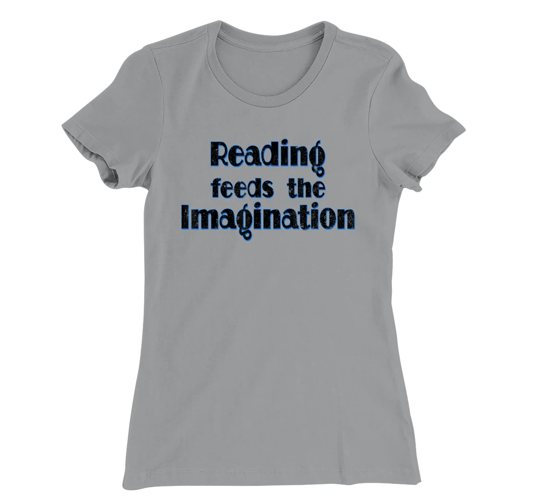 Reading Feeds the Imagination Book Lover T-Shirt, Women T-Shirt