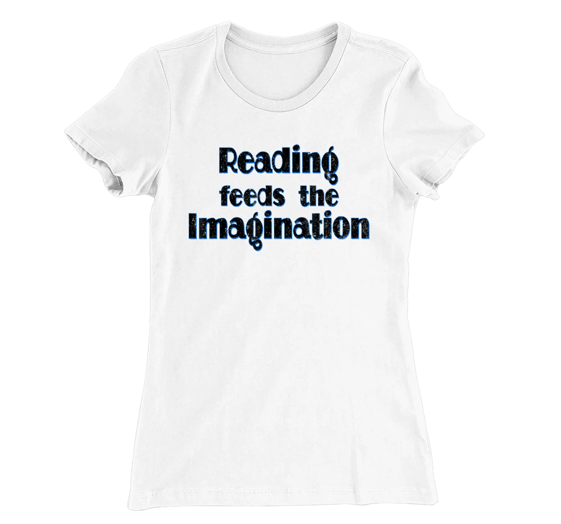 Reading Feeds the Imagination Book Lover T-Shirt, Women T-Shirt