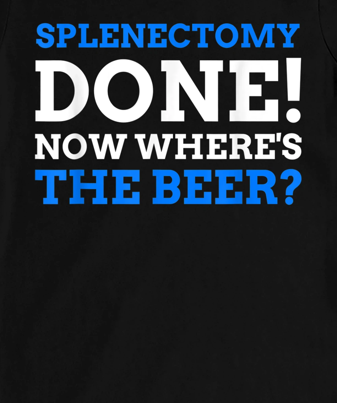 Splenectomy Done! Now Where's The Beer? Funny Spleen T-Shirt, Women T-Shirt