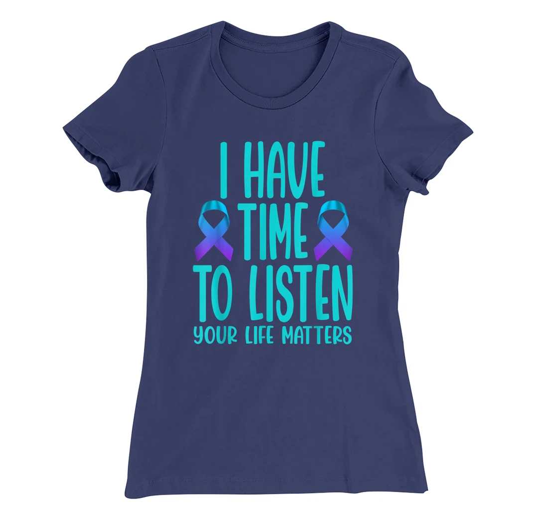 I Have Time to Listen Suicide Awareness Mental Health T-Shirt, Women T-Shirt