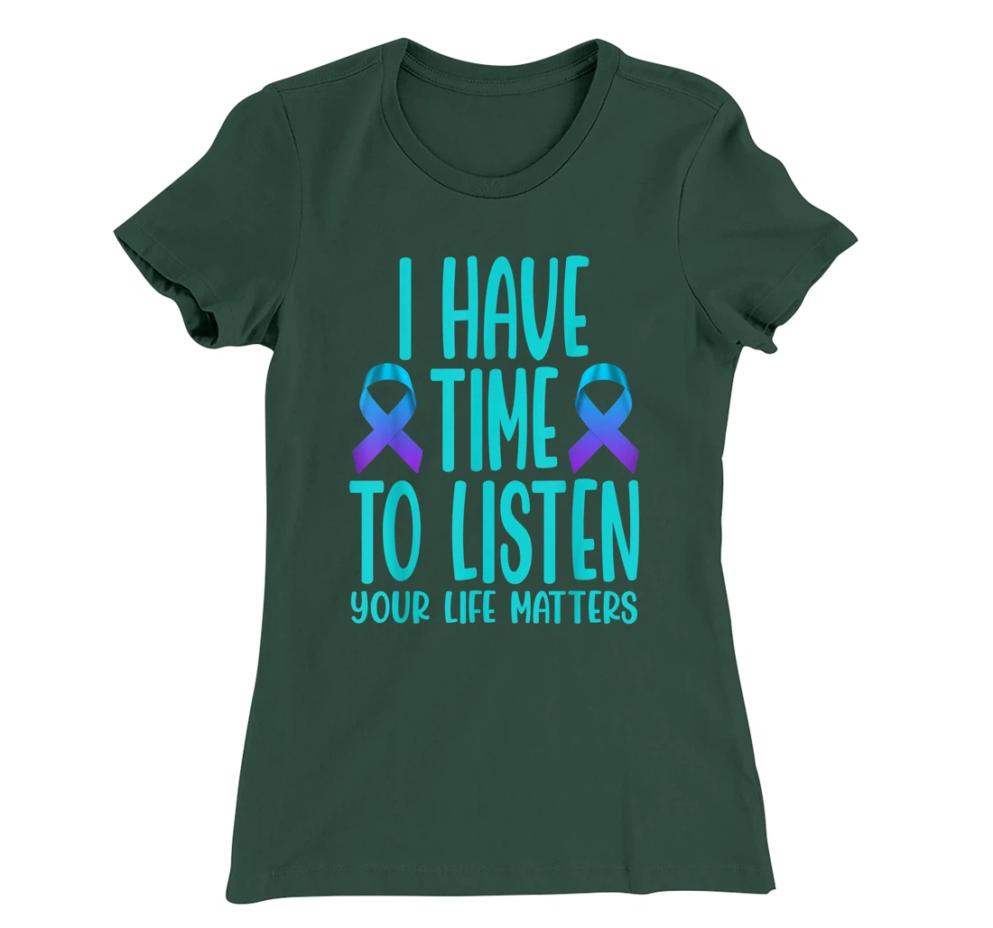 I Have Time to Listen Suicide Awareness Mental Health T-Shirt, Women T-Shirt